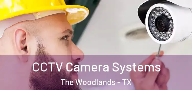 CCTV Camera Systems The Woodlands - TX
