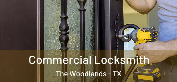  Commercial Locksmith The Woodlands - TX