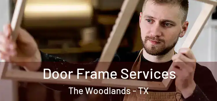  Door Frame Services The Woodlands - TX