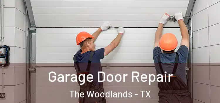  Garage Door Repair The Woodlands - TX