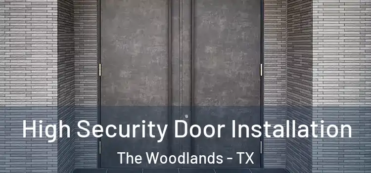  High Security Door Installation The Woodlands - TX