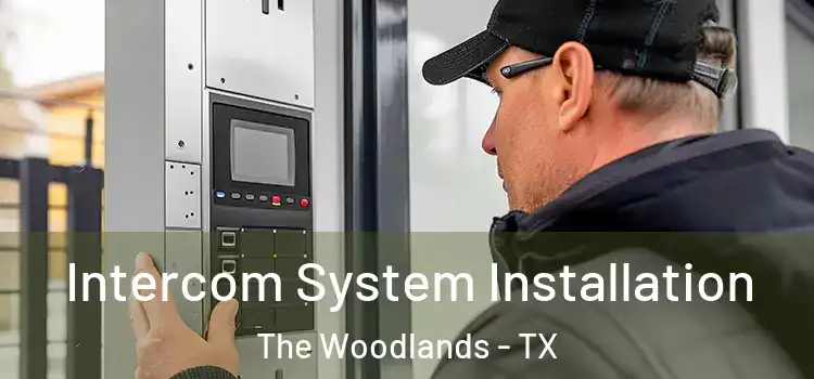 Intercom System Installation The Woodlands - TX